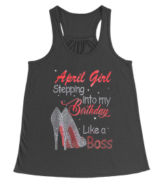 April Girl Stepping into My Birthday Like a Boss