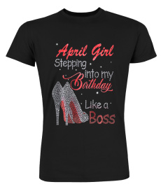 April Girl Stepping into My Birthday Like a Boss