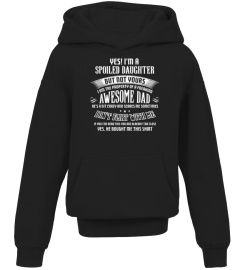 Shirts Yes I'm A Spoiled Daughter but not yours-Awesome Dad T-shirt3455 Cheap Shirt