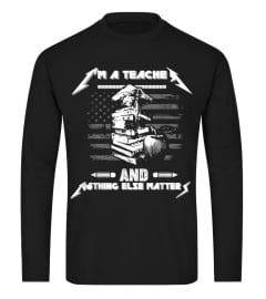 I'm A Teacher And Nothing Else Matters T-Shirt Math Teacher