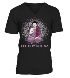 let that shitgo buddha shirt Shit go Yoga Tshirt Men Women875 gifts shirt