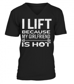 I Lift Because My Girlfriend Is Hot - Fun Lifting Shirt Men693 cute shirt