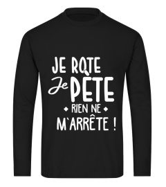 Je rote je pète rien ne m'arrête!