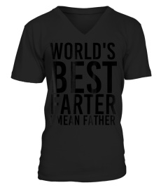 WORLDS BEST FARTER I MEAN FATHER Shirt Funny Dad Gift Idea0x1389