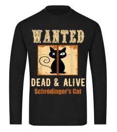 Schroedinger's Cat Shirt  Wanted Dead   Alive Graphic TShirt