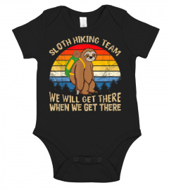 Sloth Hiking Team -We'll Get There When We Get There Shirts