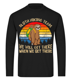 Sloth Hiking Team -We'll Get There When We Get There Shirts