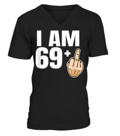 Funny Im 69 plus one Birthday Tshirt Mens Womens Adult 70545 Cool Shirts
