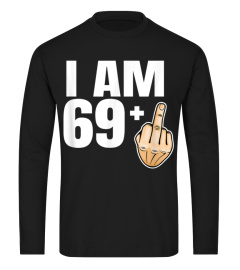 Funny Im 69 plus one Birthday Tshirt Mens Womens Adult 70545 Cool Shirts