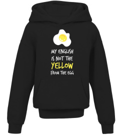 My English Is Not The Yellow From The Egg