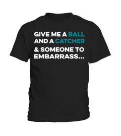 GIVE ME A BALL AND A CATCHER - BASEBALL