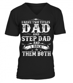 Tee I Have Two Titles Dad And Step-Dad Father's Day Gift T-Shirt1379 cool shirt