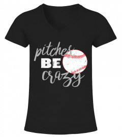 Pitches Be Crazy Shirt Funny Baseball Softball T-Shirt