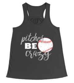 Pitches Be Crazy Shirt Funny Baseball Softball T-Shirt