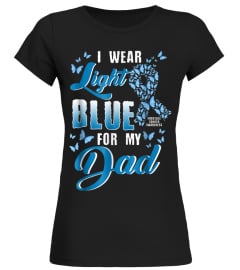 Tshirt Prostate cancer awareness - I wear Light Blue FOR MY DAD Tee541 funny tee