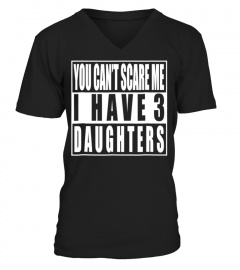 Tee Mens You cant scare me I have 3 Daughters Shirt Gift for Dad589 Cool Shirts