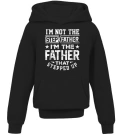 Tee Step Dad Shirt I'm Not Step Father Im Father Stepped Up Gift572 funny tshirt