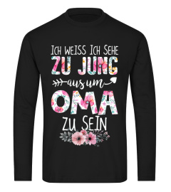 ICH WEISS ICH SEHE ZU JUNG AUS UM OMA ZU SEIN