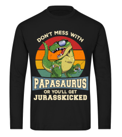 Don't Mess With PapaSaurus You'll Get JurassKicked