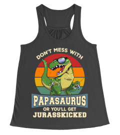 Don't Mess With PapaSaurus You'll Get JurassKicked