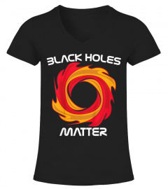Black Holes Matter Shirt