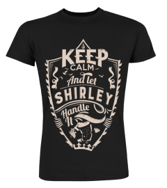 Keep calm and let Shirley handle it