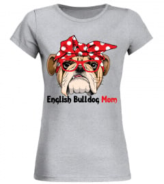English Bulldog Mom Shirt For Dog Lovers