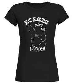 Horses Make Me Happy T-Shirt Real Girls Love Horses - Limited Edition