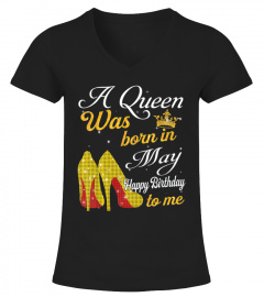 A Queen Was Born in May Happy Birthday To Me
