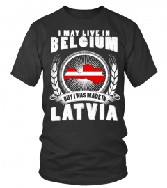 LIVE IN Belgium- MADE IN LATVIA
