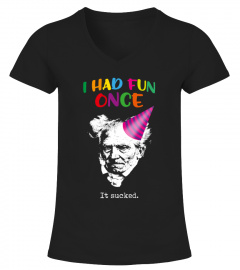 Schopenhauer - I Had Fun One And It Sucked Shirt