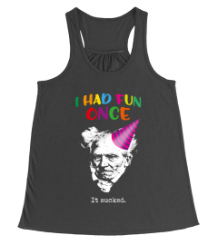 Schopenhauer - I Had Fun One And It Sucked Shirt