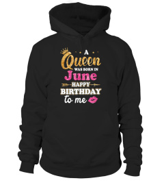 A Queen Was Born in June Happy Birthday to Me