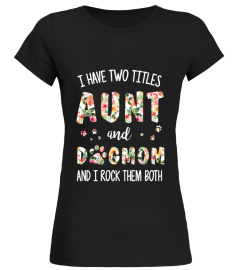 I Have Two Titles Aunt & Dogmom