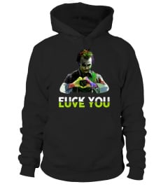 Joker Fuck You Love You shirt