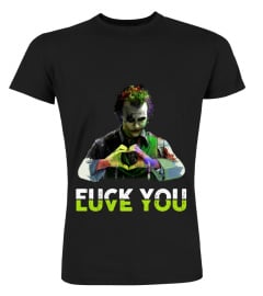 Joker Fuck You Love You shirt