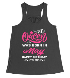 A Queen Was Born In May Happy Birthday To Me