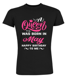 A Queen Was Born In May Happy Birthday To Me