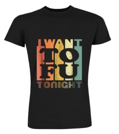 I Want Tofu Tonight Retro Funny Vegan Vegetarian Shirt