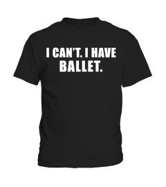 CAN'T I HAVE BALLET