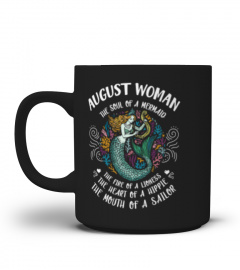 August Woman The soul of a Mermaid The Face of A Lioness The heart of a hippie Mouth of a Sailor