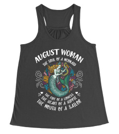 August Woman The soul of a Mermaid The Face of A Lioness The heart of a hippie Mouth of a Sailor