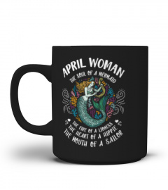 April Woman The soul of a Mermaid The Face of A Lioness The heart of a hippie Mouth of a Sailor