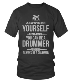 Limited Edition Be Yourself Drummer Tees