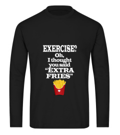 Exercise Extra Fries Funny Gym Anti Workout T-Shirt