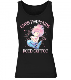 Even Mermaid Need Coffee