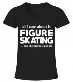 FIGURE SKATING IS ALL I CARE ABOUT