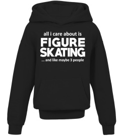 FIGURE SKATING IS ALL I CARE ABOUT