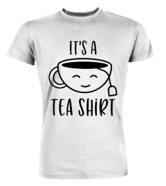 It's a Tea Shirt