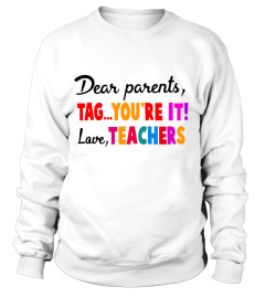 Dear parents tag you're it love teachers